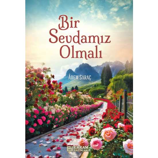 Bir Sevdamız Olmalı - Adem Saraç