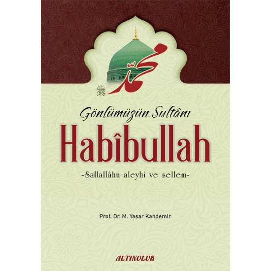 Gönlümüzün Sultanı Habibullah - Prof. Dr. M. Yaşar Kandemir