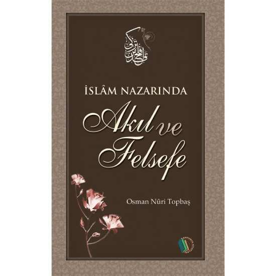 İslam Nazarında Akıl ve Felsefe - Osman Nuri Topbaş