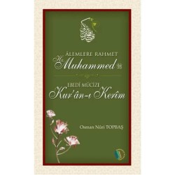 Alemlere Rahmet Hz. Muhammed - Ebedi Mucize Kur'an-ı Kerim - Osman Nuri Topbaş