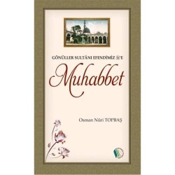 Gönüller Sultanı Efendimiz'e Muhabbet - Osman Nuri Topbaş
