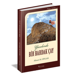 YÜCELERDE BİR BARDAK ÇAY