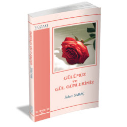 GÜLÜMÜZ VE GÜL GÜNLERİMİZ