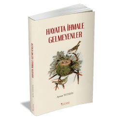 HAYATTA İHMALE GELMEYENLER