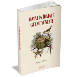 HAYATTA İHMALE GELMEYENLER