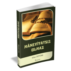 MANEVİYATSIZ OLMAZ