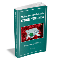 Muhammedî Muhabbetle O’NUN YOLUNDA