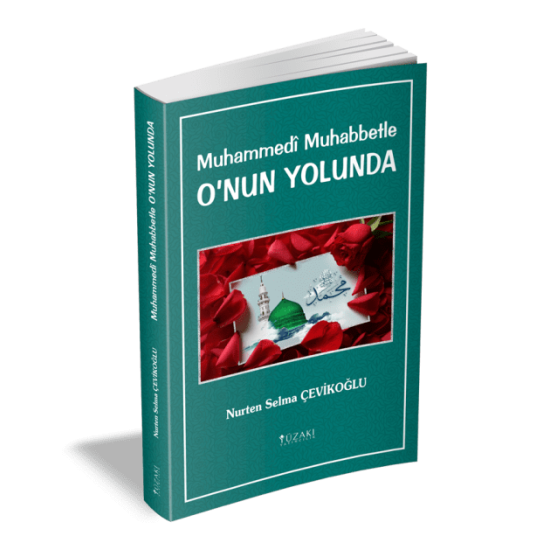 Muhammedî Muhabbetle O’NUN YOLUNDA