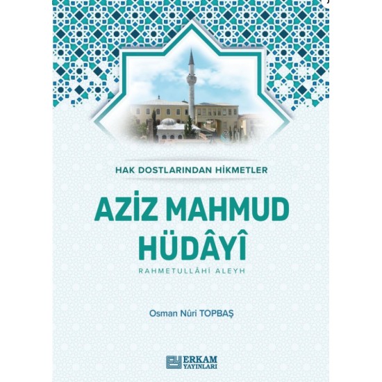 Hak Dostlarından Hikmetler Aziz Mahmud Hüdayi (Karton Kapak) - Osman Nuri Topbaş