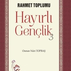 Hayırlı Gençlik 3 - Osman Nuri Topbaş
