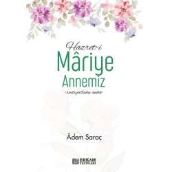 Hazreti Mariye Annemiz - Adem Saraç