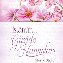 İslam'ın Güzide Hanımları Merve Güleç