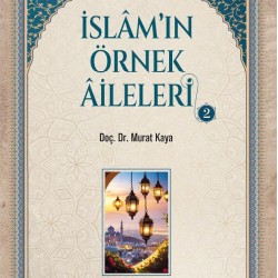 İslam'ın Örnek Aileleri - 2 - Doç. Dr. Murat Kaya