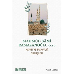 Mahmud Sami Ramazanoğlu Hayatı ve Tasavvufî Görüşleri - Vahit Göktaş
