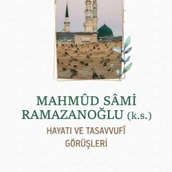 Mahmud Sami Ramazanoğlu Hayatı ve Tasavvufî Görüşleri - Vahit Göktaş