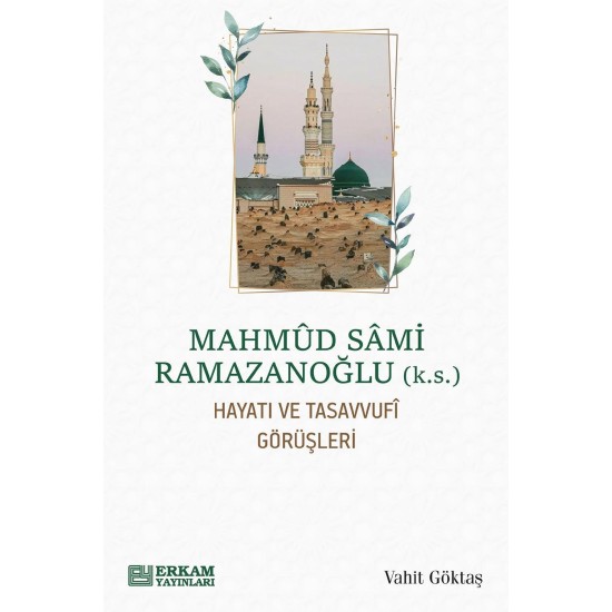 Mahmud Sami Ramazanoğlu Hayatı ve Tasavvufî Görüşleri - Vahit Göktaş