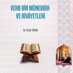 Vehb Bin Münebbih ve Rivayetleri - Dr. Erhan Turan