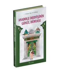 ANADOLU DERVİŞİNİN GÖNÜL DÜNYASI (Ciltli)