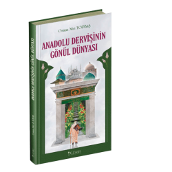 ANADOLU DERVİŞİNİN GÖNÜL DÜNYASI (Ciltli)