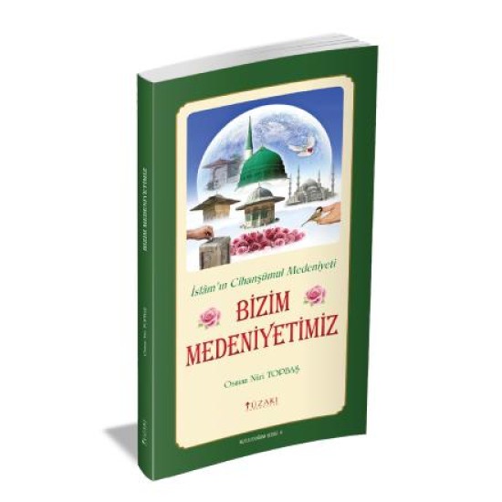 BİZİM MEDENİYETİMİZ