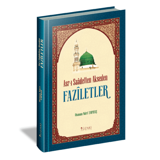 Asr-ı Saâdetten Akseden FÂZÎLETLER
