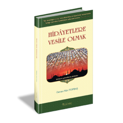 HİDAYETLERE VESİLE OLMAK (Ciltli)