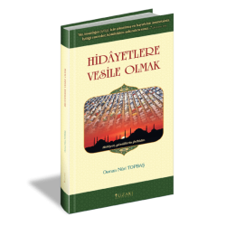 HİDAYETLERE VESİLE OLMAK (Ciltli)