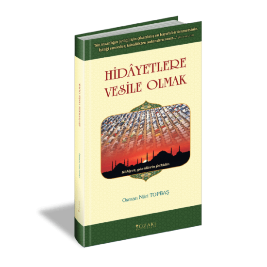 HİDAYETLERE VESİLE OLMAK (Ciltli)