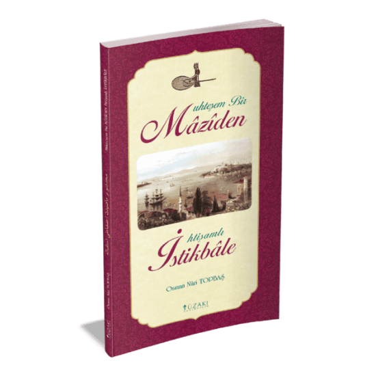 MUHTEŞEM BİR MAZİDEN İHTİŞAMLI İSTİKBALE