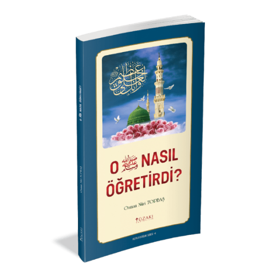O NASIL ÖĞRETİRDİ?