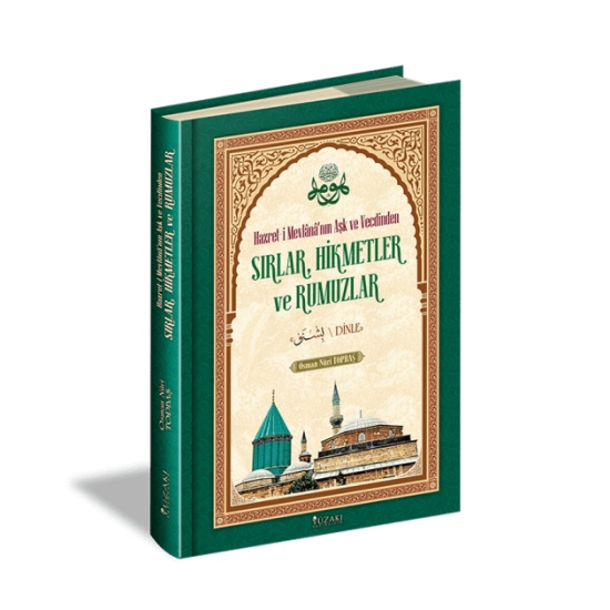 Hazret-i Mevlânâ’nın Aşk ve Vecdinden SIRLAR, HİKMETLER ve RUMUZLAR