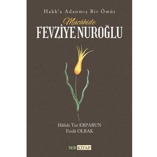 Mücâhide Fevziye Nuroğlu - Halide Tur Erparun, Ferda Olbak