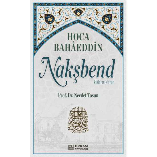 Hoca Bahaeddin Nakşbend - Prof. Dr. Necdet Tosun