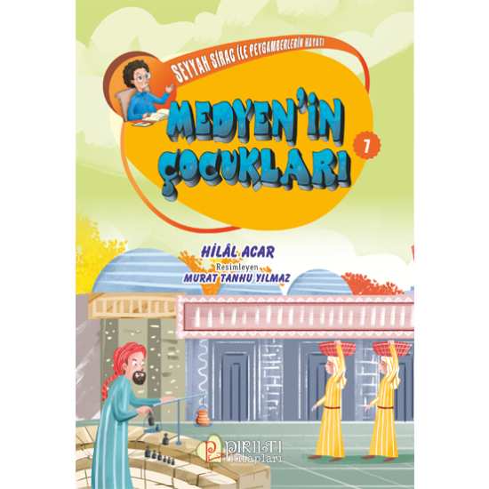 Seyyah Sirac ile Peygamberlerin Hayatı - 7 - Medyen’in Çocukları - Hilal Acar