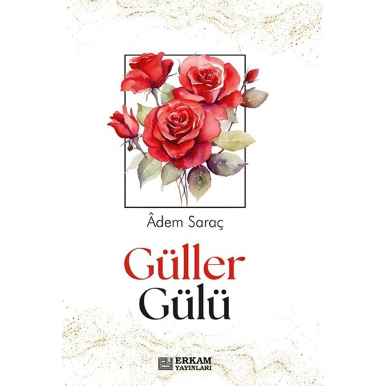 Güller Gülü - Adem Saraç