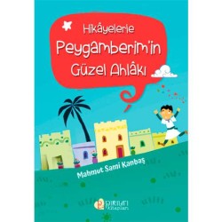 Hikayelerle Peygamberim'in Güzel Ahlakı - Mahmut Sami Kanbaş