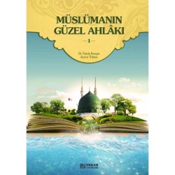 Müslümanın Güzel Ahlakı - 1 - Dr. Faruk Kanger, Aynur Tutkun