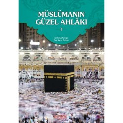 Müslümanın Güzel Ahlakı - 2 - Dr. Faruk Kanger, Aynur Tutkun