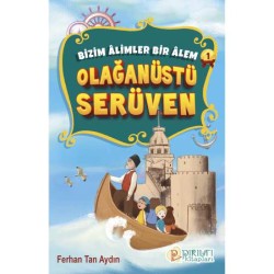 Bizim Âlimler Bir Âlem - 1 - Olağanüstü Serüven - Ferhan Tan Aydın