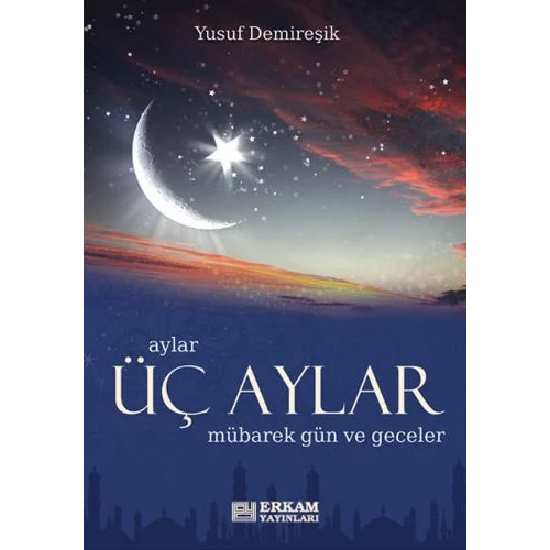 Üç Aylar Mübarek Gün ve Geceler - Yusuf Demireşik
