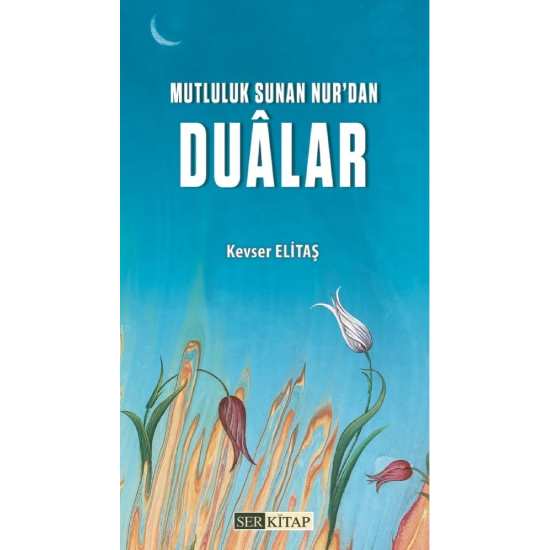 Mutluluk Sunan Nur'dan Dualar - Kevser Elitaş
