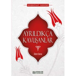 Ayrıldıkça Kavuşanlar - Adem Saraç