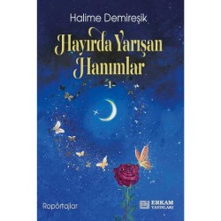 Hayırda Yarışan Hanımlar - 1 - Halime Demireşik