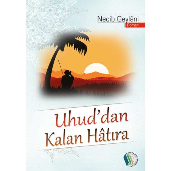 Uhud'dan Kalan Hatıra - Necib Geylâni