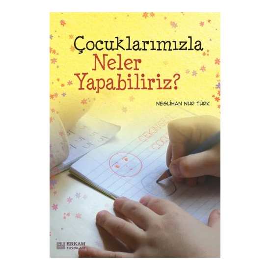 Çocuklarımızla Neler Yapabiliriz? - Neslihan Nur Türk