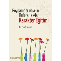 Peygamber Ahlakını Referans Alan Karakter Eğitimi - Dr. Faruk Kanger