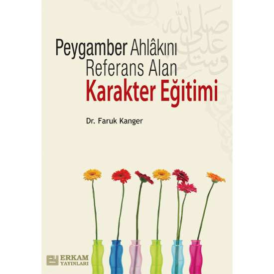 Peygamber Ahlakını Referans Alan Karakter Eğitimi - Dr. Faruk Kanger