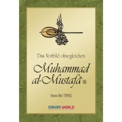 Das Vorbild Ohnegleichen Muhammad Al-Mustafã