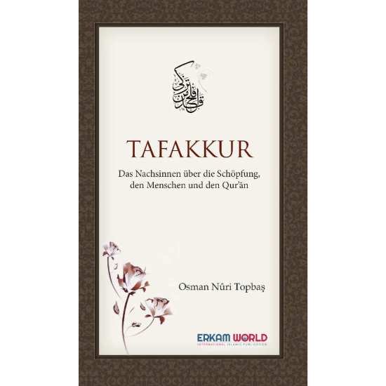 Tafakkur Das Nachsinnen Über Die Schöpfung, Den Menschen Und Den Qur’ān