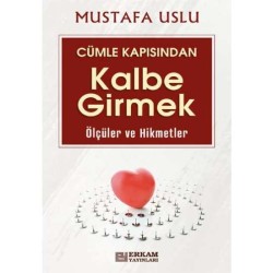 Cümle Kapısından Kalbe Girmek (Ölçüler ve Hikmetler) - Mustafa Uslu